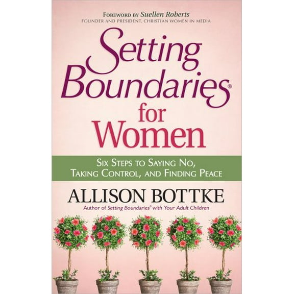 Pre-Owned Setting Boundaries for Women: Six Steps to Saying No, Taking Control, and Finding Peace (Paperback) 0736948198 9780736948197