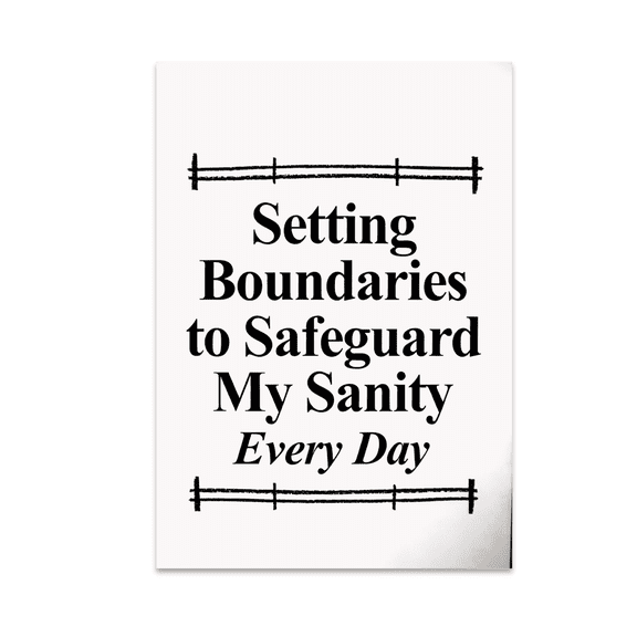Setting Boundaries to Safeguard My Sanity - Self Improvement Enthusiast - 13x19 Poster Print