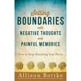thumbnail image 1 of Setting Boundaries with Negative Thoughts and Painful Memories : How to Stop Hoarding Your Hurts (Paperback), 1 of 2