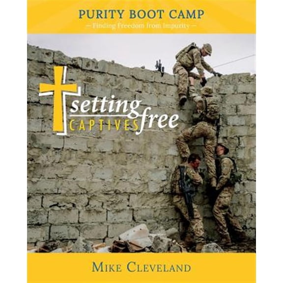 Setting Captives Free: Purity Boot Camp: Finding Freedom from Impurity (Paperback)