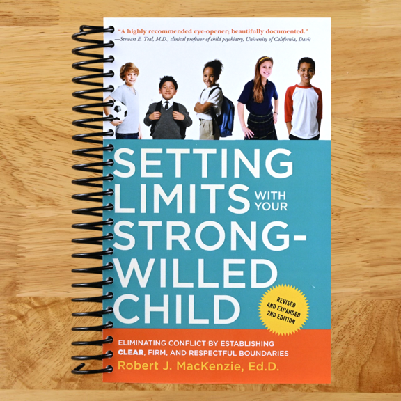Setting Limits with Your Strong-Willed Child, Revised and Expanded 2nd Edition: Eliminating Conflict by Establishing CLEAR, Firm, and Respectful Boundaries (Spiral bound)