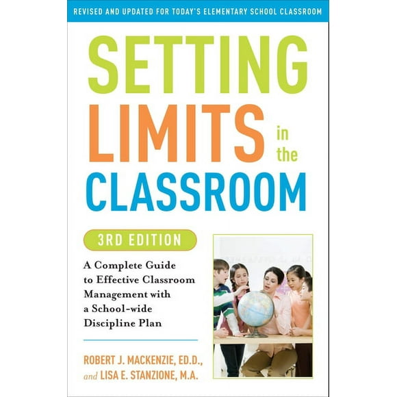 Setting Limits in the Classroom, 3rd Edition : A Complete Guide to Effective Classroom Management with a School-wide Discipline Plan (Paperback)