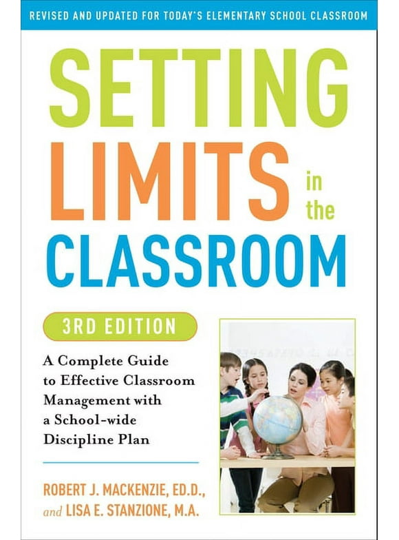 Setting Limits in the Classroom, 3rd Edition : A Complete Guide to Effective Classroom Management with a School-wide Discipline Plan (Paperback)