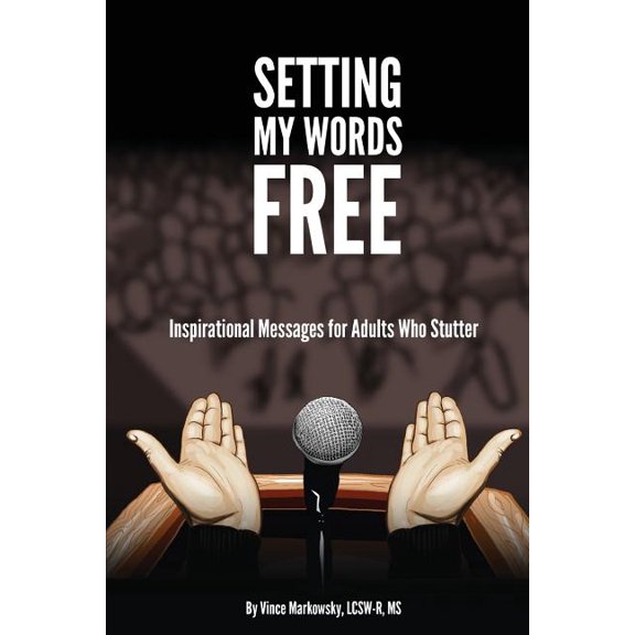 Setting My Words Free : Inspirational Messages for Adults who Stutter (Paperback)