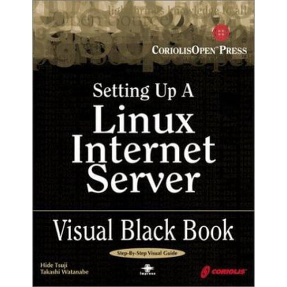 Pre-Owned Setting Up A Linux Internet Server Visual Black Book: A Visual Guide to Using Linux as an Internet Server on a Global Network (Paperback) 1576105695 9781576105696