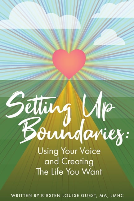 Setting Up Boundaries: Using Your Voice and Creating The Life You Want, (Paperback)