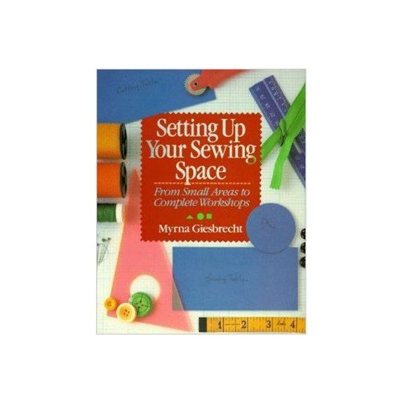 Pre-Owned Setting Up Your Sewing Space: From Small Areas to Complete Workshops (Hardcover) 080690495X 9780806904955