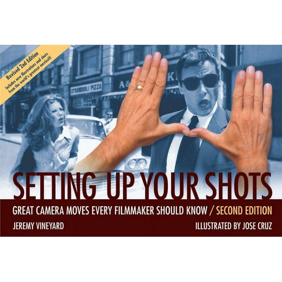 Setting Up Your Shots: Great Camera Moves Every Filmmaker Should Know, (Paperback)