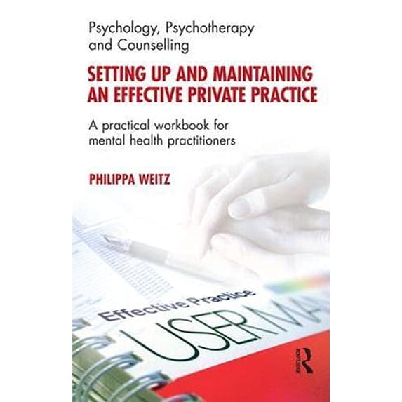 Pre-Owned Setting Up and Maintaining an Effective Private Practice: A Practical Workbook for Mental Health Practitioners Paperback - USED