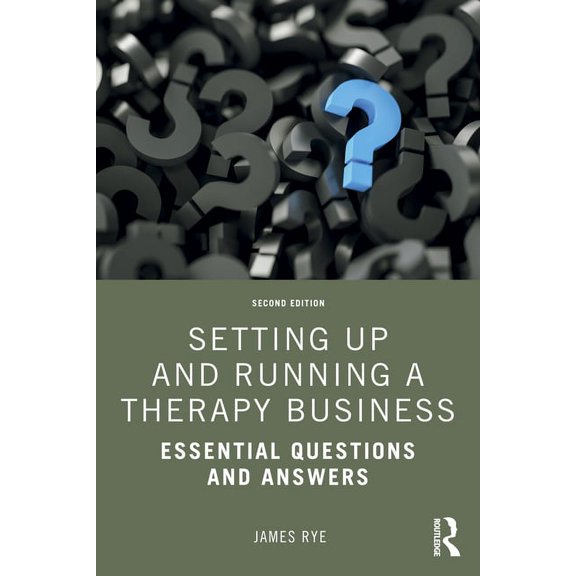 Setting Up and Running a Therapy Business: Essential Questions and Answers, (Paperback)