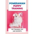 thumbnail image 1 of Setting Your Pomeranian Up For Success: Obedience & Potty Training For Your Pomeranian: Pomeranian Respect Training, 1 of 1