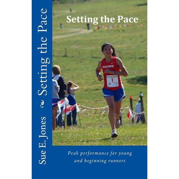 Setting the Pace: Peak performance for young and beginning runners (Paperback)
