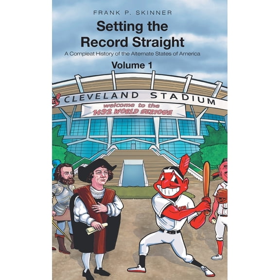 Setting the Record Straight: A Compleat History of the Alternate States of America, (Hardcover)