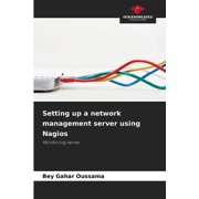 Setting up a network management server using Nagios, Paperback