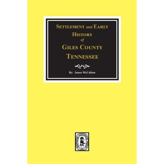 Settlement and Early History of Giles County, Tennessee (Paperback)