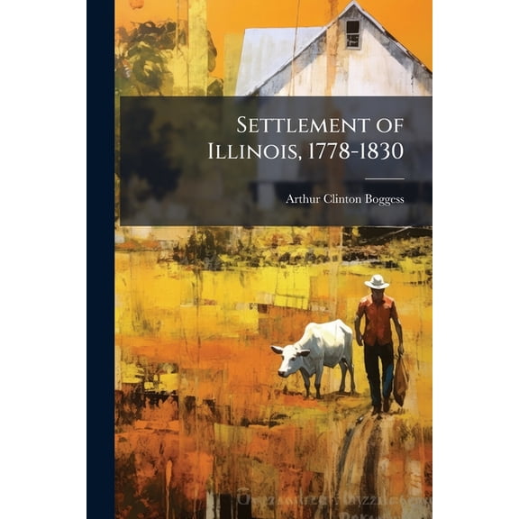 Settlement of Illinois, 1778-1830 (Paperback)