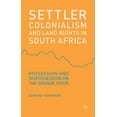 thumbnail image 1 of Settler Colonialism and Land Rights in South Africa: Possession and Dispossession on the Orange River, (Hardcover), 1 of 1