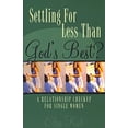 thumbnail image 1 of Pre-Owned Settling for Less Than God's Best?: A Relationship Checkup for Single Women (Paperback) 1563097508 9781563097508, 1 of 1