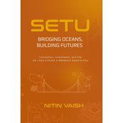 Setu Bridging Oceans, Building Futures Innovation, Investment, and the US-India Climate & Deeptech Opportunity, Paperback