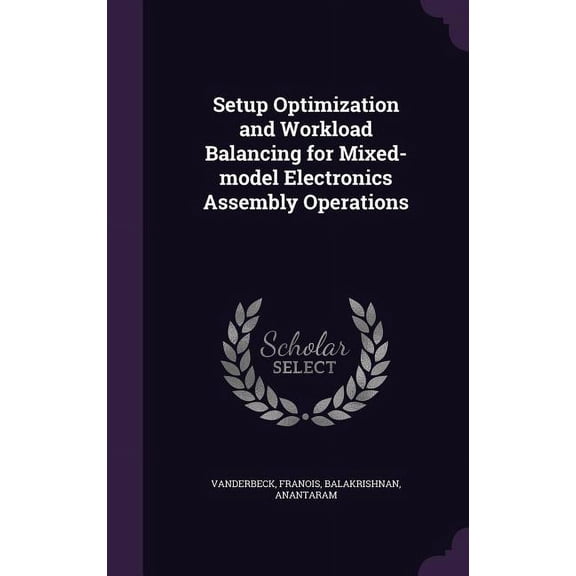 Setup Optimization and Workload Balancing for Mixed-model Electronics Assembly Operations (Hardcover)