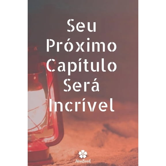 Seu Prximo Captulo Ser Incrvel: Caderno original e engraado - Inspiradora citao motivacional - 117 pginas pautadas - formato 15,24 cm x 22,89 cm (6" x 9") (Paperback)