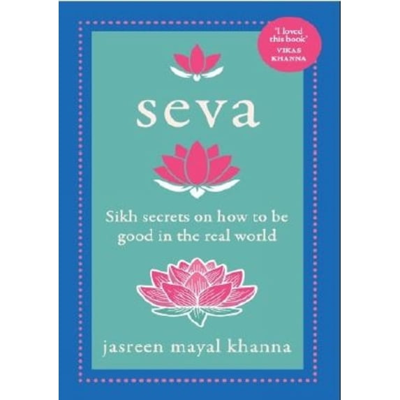 Seva: Sikh Secrets On How To Be Good In The Real World