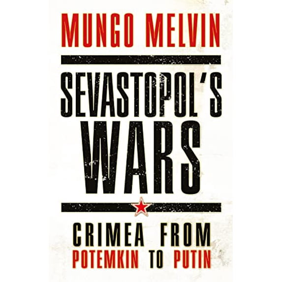 Pre-Owned Sevastopol's Wars: Crimea from Potemkin to Putin (Hardcover) 1472807944 9781472807946