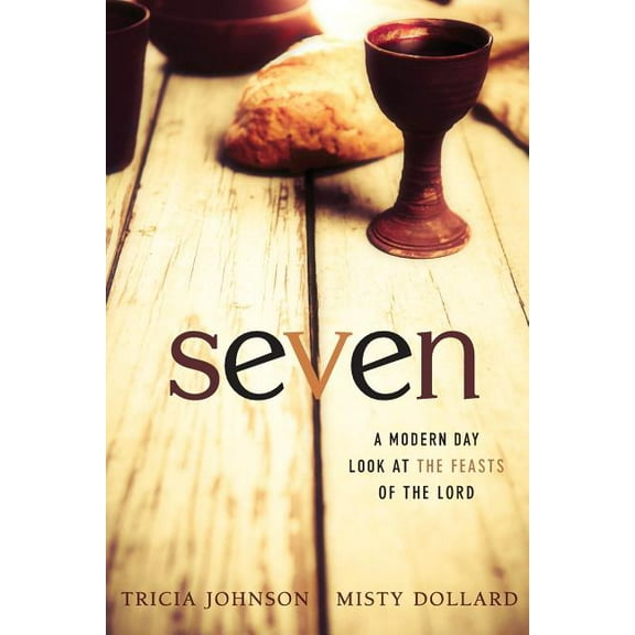 Seven: A Modern Day Look at the Feasts of the Lord