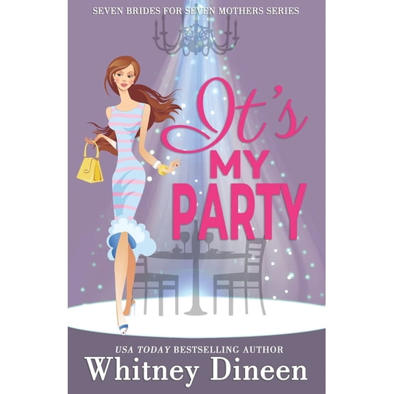 Seven Brides for Seven Mothers It's My Party: A Hidden Identity Royal Romantic Comedy, Book 3, (Paperback)