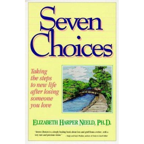 Pre-Owned Seven Choices: Taking the Steps to New Life After Losing Someone You Love (Paperback) 0937897906 9780937897904