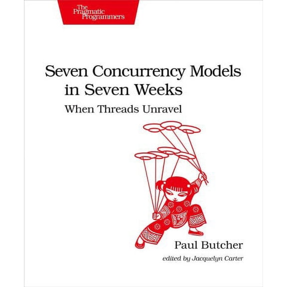 Seven Concurrency Models in Seven Weeks: When Threads Unravel (Paperback)