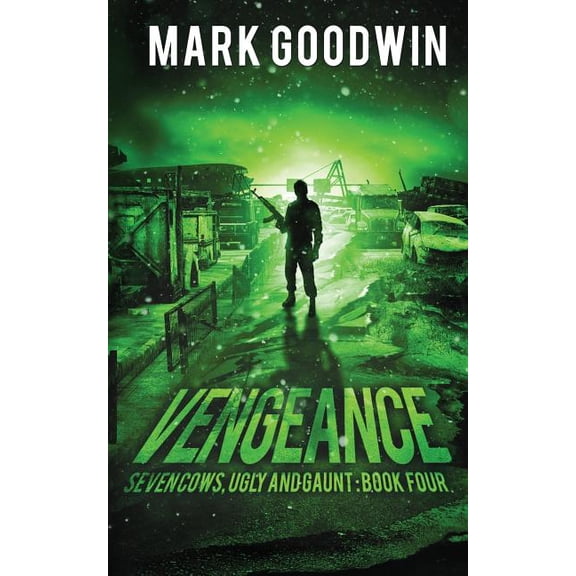 Seven Cows, Ugly and Gaunt: Vengeance: A Post-Apocalyptic, EMP-Survival Thriller (Paperback)