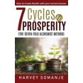 thumbnail image 1 of Seven Cycles to Prosperity - How to Create Wealth with Your Current Income: Sevenfold Alchemist Method (Paperback), 1 of 1
