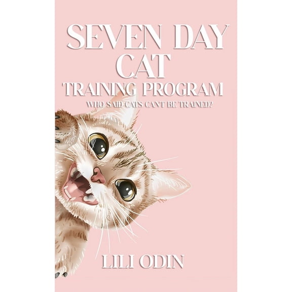 Seven Day Cat Training Program: Who Said Cats Can't Be Trained?