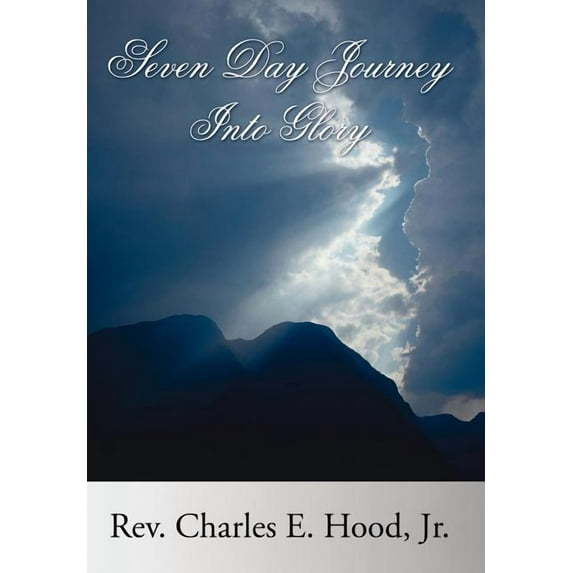 Seven Day Journey Into Glory (Hardcover)
