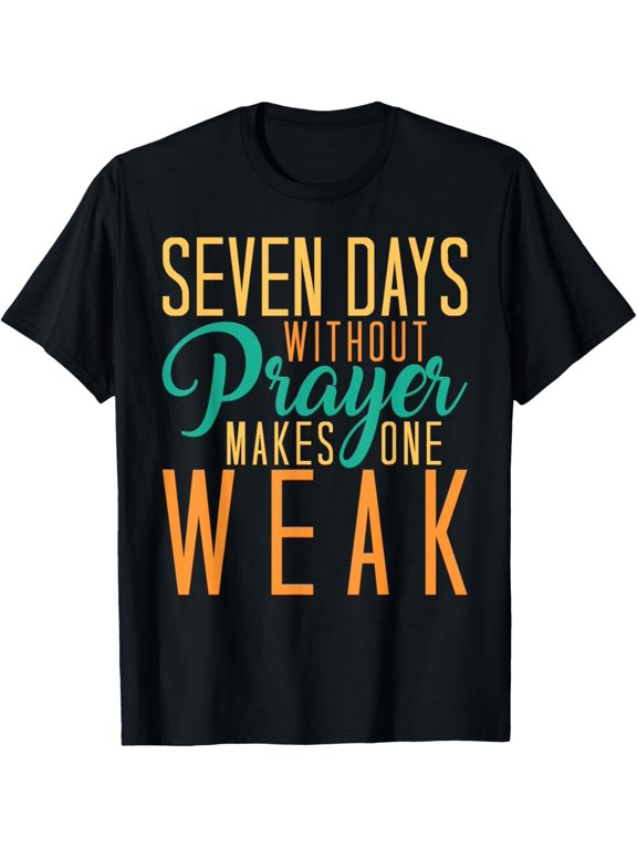 Seven Days Without Prayer Makes One Weak Christian Classic Look For Casual Occasions T-Shirt, Size S-5XL