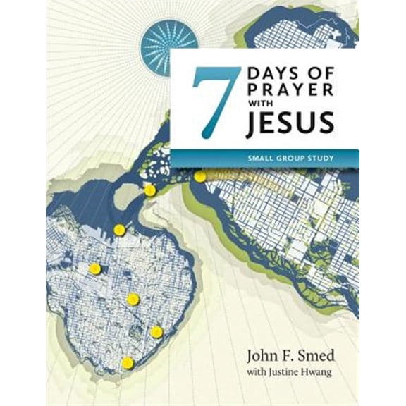 Seven Days of Prayer with Jesus: Small Group Study