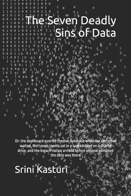 The Seven Deadly Sins of Leadership The Seven Deadly Sins of Data: Or: the dashboard queried the live database while the customer waited, the crown jewels s, (Paperback)