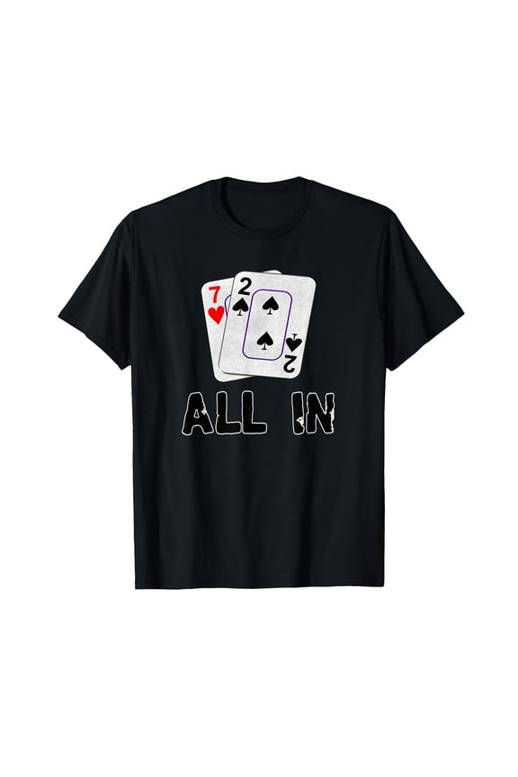Seven Deuce All In Texas Hold Em Shove 7 2 Funny Poker T-Shirt