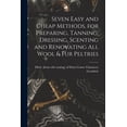 thumbnail image 1 of Seven Easy and Cheap Methods, for Preparing, Tanning, Dressing, Scenting and Renovating all Wool & fur Peltries (Paperback), 1 of 1
