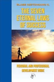 Seven Eternal Laws of Success : Personal and Professional Development Guide