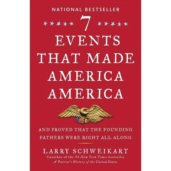 Seven Events That Made America America: And Proved That the Founding Fathers Were Right All Along, (Paperback)