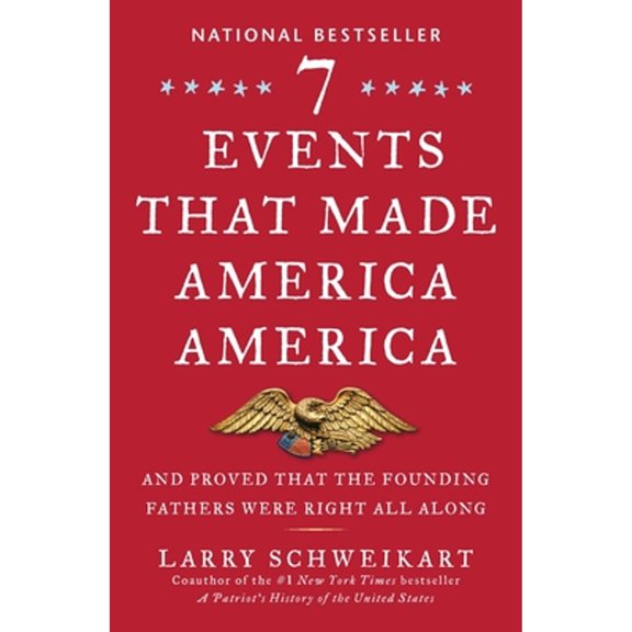 Pre-Owned Seven Events That Made America America: And Proved That the Founding Fathers Were Right All Along, 9781595230799, 1595230793, Paperback, Reprint edition