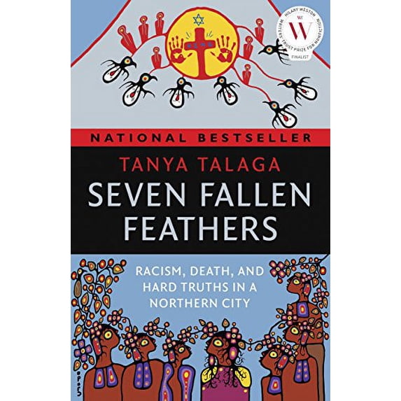 Pre-Owned Seven Fallen Feathers: Racism, Death, and Hard Truths in a Northern City (Paperback) 1487002262 9781487002268