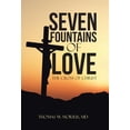 thumbnail image 1 of Seven Fountains of Love: The Cross of Christ Hardcover 1512721786 9781512721782 MD Thomas W. Morris, 1 of 1