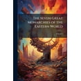 thumbnail image 1 of The Seven Great Monarchies of the Eastern World : Or the History, Geography and Antiquities of Chaldaea, Assyria, Babylon, Media, Persia, Parthia, and Sassanian Or New Persian Empire, Volume 3 (Paperback), 1 of 1