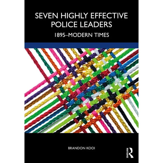 Seven Highly Effective Police Leaders: 1895-Modern Times, (Paperback)
