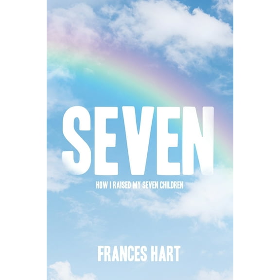 Seven: How I Raised My Seven Children, (Paperback)