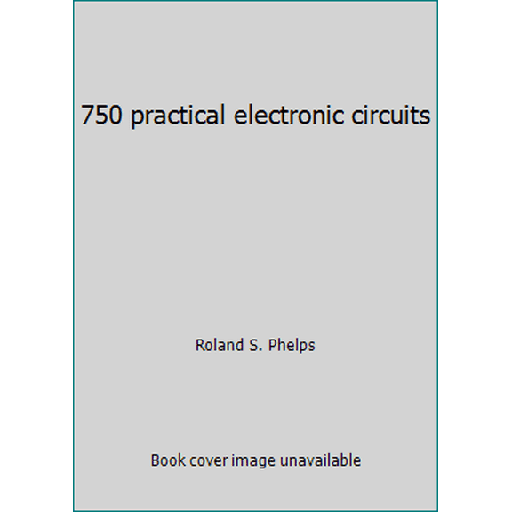 Pre-Owned 750 practical electronic circuits (Hardcover) 0830624996 9780830624997