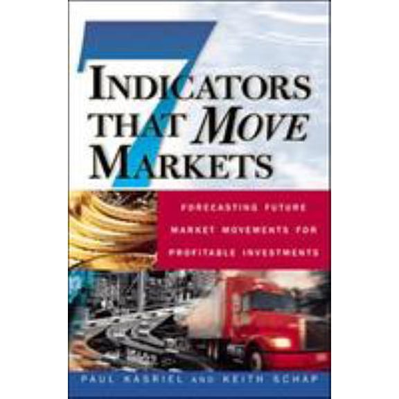 Pre-Owned Seven Indicators That Move Markets: Forecasting Future Market Movements for Profitable Investments (Hardcover) 0071370137 9780071370134